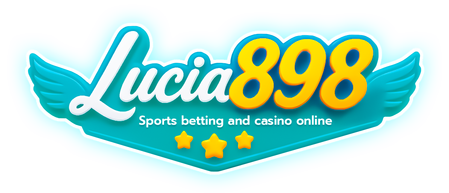 Lucia898 ประสบการณ์เดิมพันออนไลน์ที่เหนือกว่า